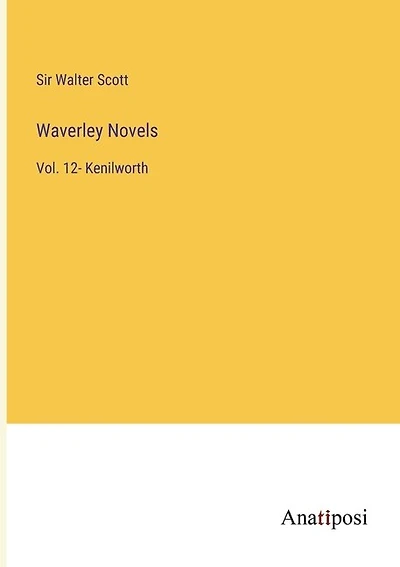 Waverley Novels: Vol. 12- Kenilworth