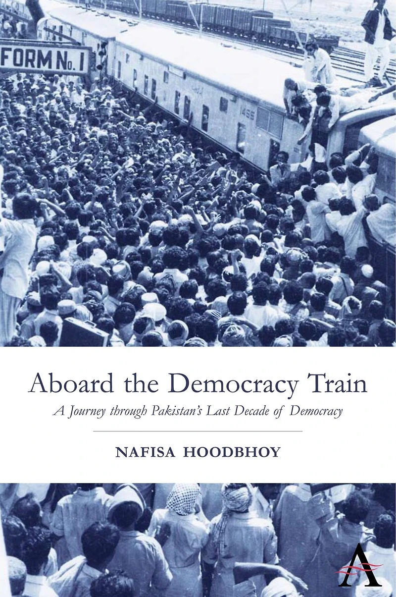 Aboard the Democracy Train: A Journey through Pakistan's Last Decade of