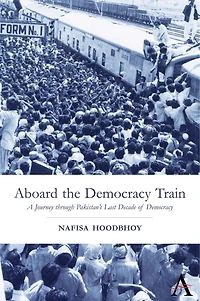 Aboard the Democracy Train: A Journey through Pakistan's Last Decade of