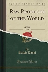 Raw Products of the World, Vol. 1: Africa (Classic Reprint)