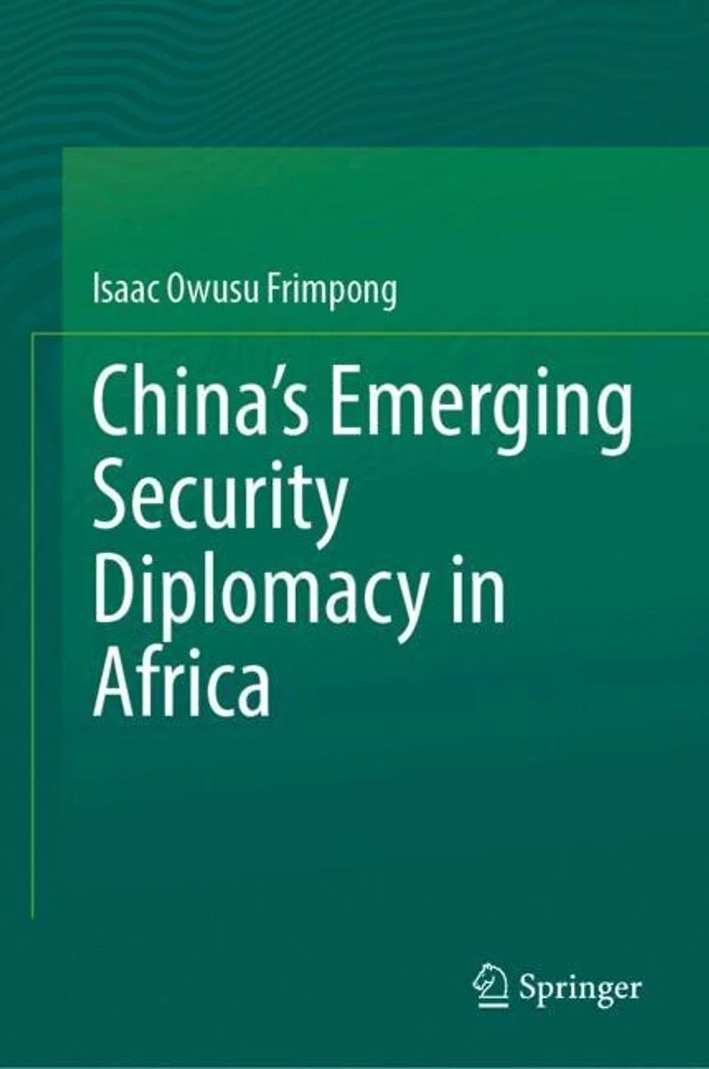 China's Emerging Security Diplomacy Africa