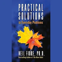 Practical Solutions to Everyday Problems: Achieve Inner Peace and Optimal Performance