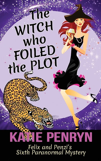 The Witch who Foiled the Plot: Felix and Penzi's Sixth Paranormal Mystery