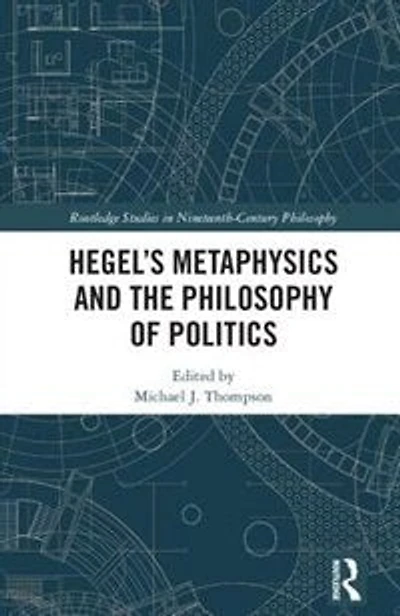 Hegel's Metaphysics And The Philosophy Of Politics