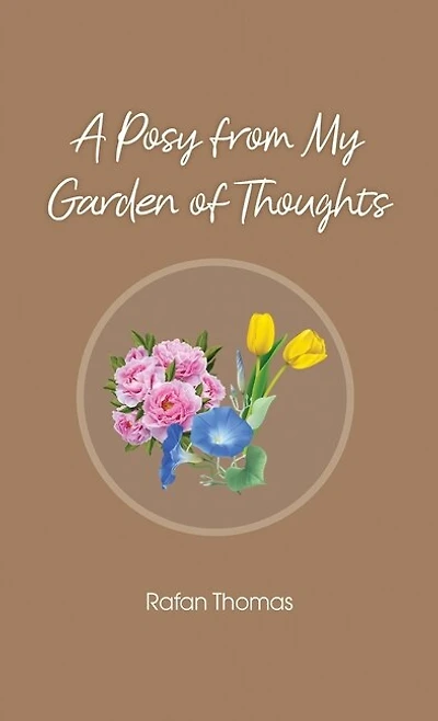 A Posy from My Garden of Thoughts
