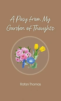 A Posy from My Garden of Thoughts