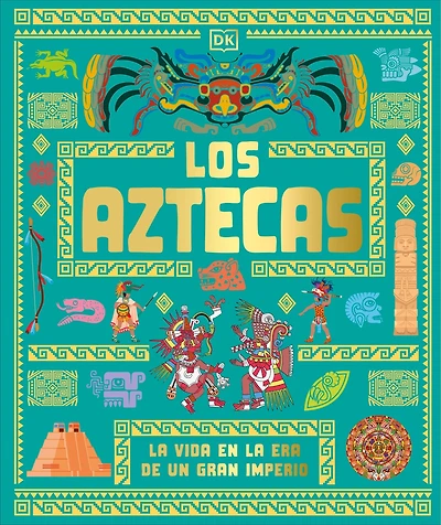 Los aztecas (The Aztecs): La vida en la era de un gran imperio