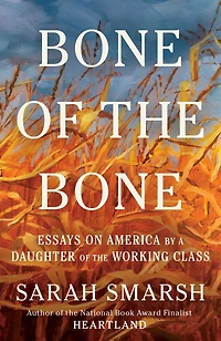 Bone of the Bone: Essays on America by a Daughter Working Class