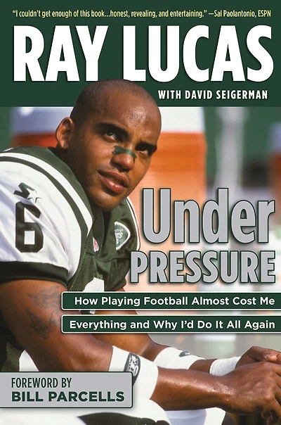 Under Pressure: How Playing Football Almost Cost Me Everything And Why I'd Do It All Again