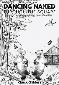 Dancing Naked Through the Square: Poems from the Wandering Mind of a Miller