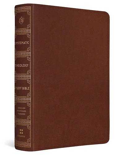 ESV Systematic Theology Study Bible: Theology Rooted in the Word of God (Trutone, Chestnut)