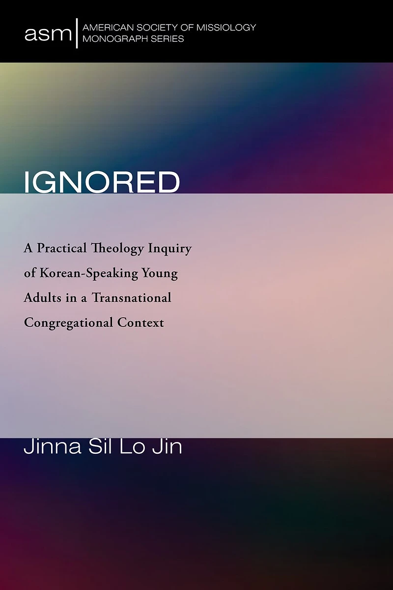 Ignored: a Practical Theology Inquiry of Korean-Speaking Young Adults Transnational Congregational Context