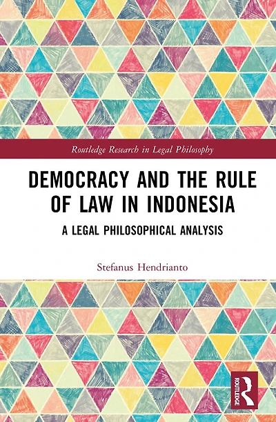 Democracy and the Rule of Law Indonesia: A Legal Philosophical Analysis