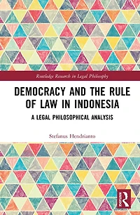 Democracy and the Rule of Law Indonesia: A Legal Philosophical Analysis