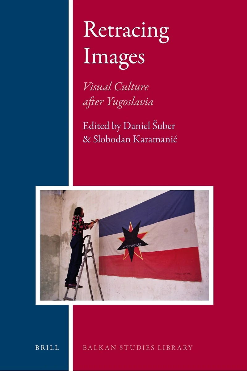Retracing Images: Visual Culture after Yugoslavia