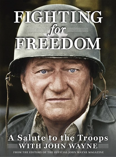 Fighting For Freedom: A Salute To The Troops With John Wayne