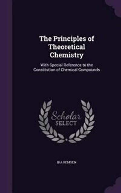 The Principles of Theoretical Chemistry: With Special Reference to the Constitution of Chemical Compounds