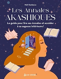 Les annales akashiques: le guide pour lire ses annales et accéder à sa sagesse intérieure !