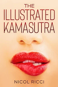 The Illustrated KamaSutra: The Most Complete Book with 69 Positions for Beginners and Experts