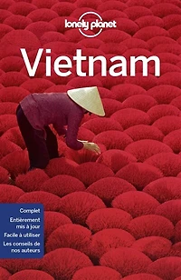 Vietnam  Guide de voyage Lonely planet: cuisine rue et saveurs régionales, des itinéraires à pied, vélo moto, toutes les activités en plein air