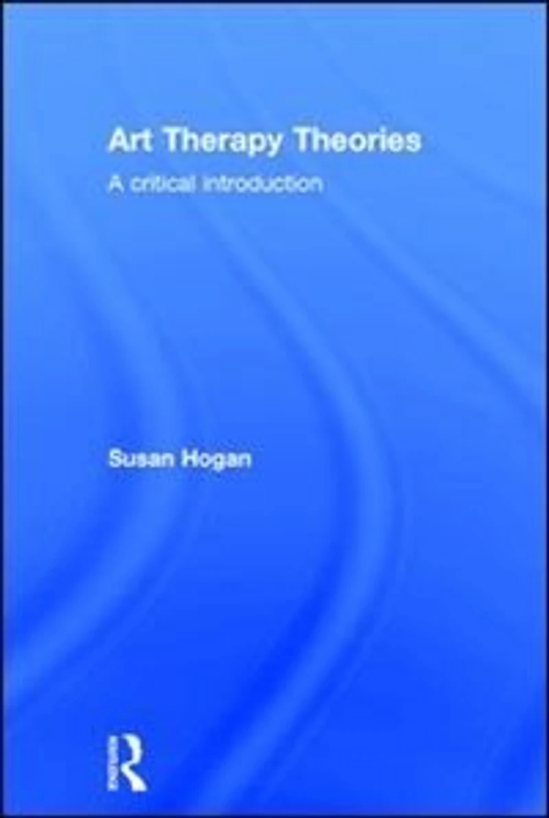 Art Therapy Theories: A Critical Introduction