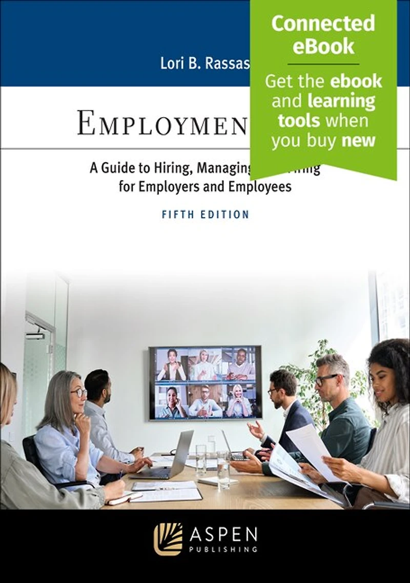 Employment Law: A Guide to Hiring, Managing, and Firing for Employers and Employees