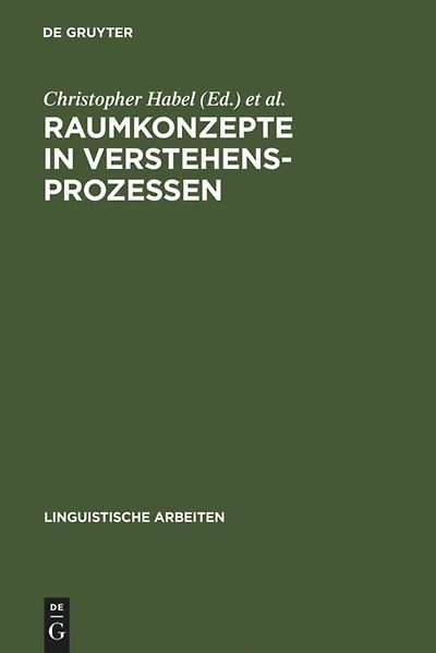 Raumkonzepte in Verstehensprozessen: Interdisziplinäre Beiträge Zu Sprache Und Raum