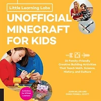 Little Learning Labs: Unofficial Minecraft for Kids, abridged paperback edition: 24 Family-Friendly Creative Building Activities That Teach Math, Science, History, and Culture; Projects STEAM Learners