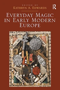 Everyday Magic Early Modern Europe