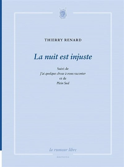 La nuit est injuste ; J'ai quelque chose à vous raconter ; Plein Sud