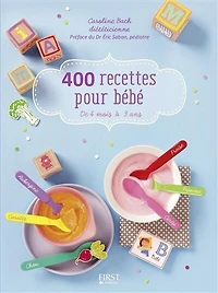 400 recettes pour bébé: de 4 mois à 3 ans