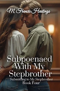 Subpoenaed With My Stepbrother: Submitting to My Stepbrother Book 4