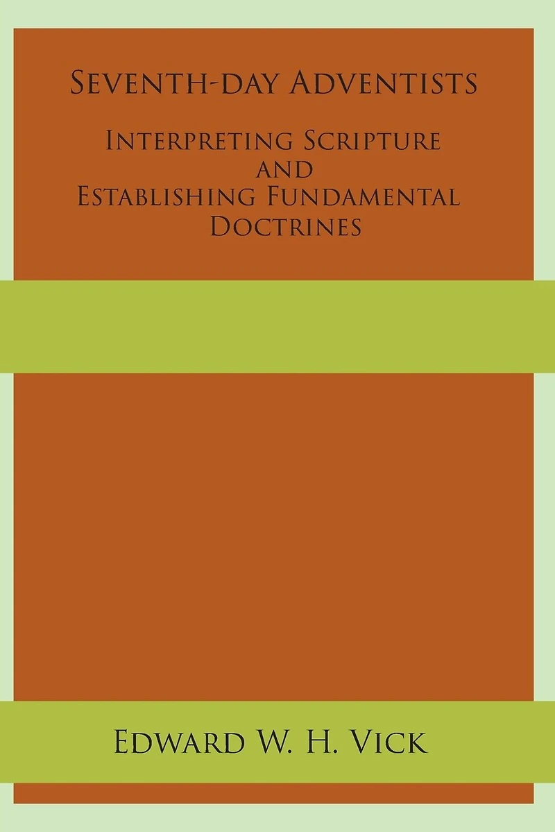 Seventh-day Adventists Interpreting Scripture And Establishing Fundamental Doctrines