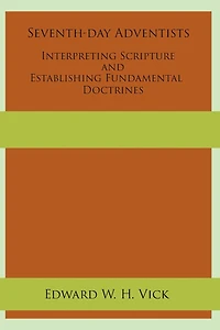 Seventh-day Adventists Interpreting Scripture And Establishing Fundamental Doctrines