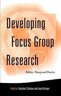 Developing Focus Group Research: Politics, Theory And Practice