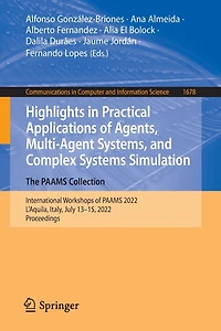 Highlights Practical Applications of Agents, Multi-Agent Systems, and Complex Systems Simulation. The PAAMS Collection: International Workshops 2022, L'Aquila, Italy, July 13-15, Proceedings