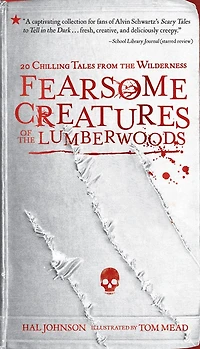 Fearsome Creatures of the Lumberwoods: 20 Chilling Tales from Wilderness