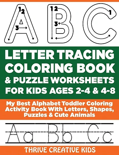 ABC Letter Tracing Coloring Book & Puzzle Worksheets For Kids Ages 2-4 & 4-8: My Best Alphabet Toddler Coloring Activity Book With Letters, Shapes, Puzzles & Cute Animals