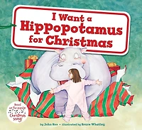 I Want a Hippopotamus for Christmas: A Christmas Holiday Book for Kids