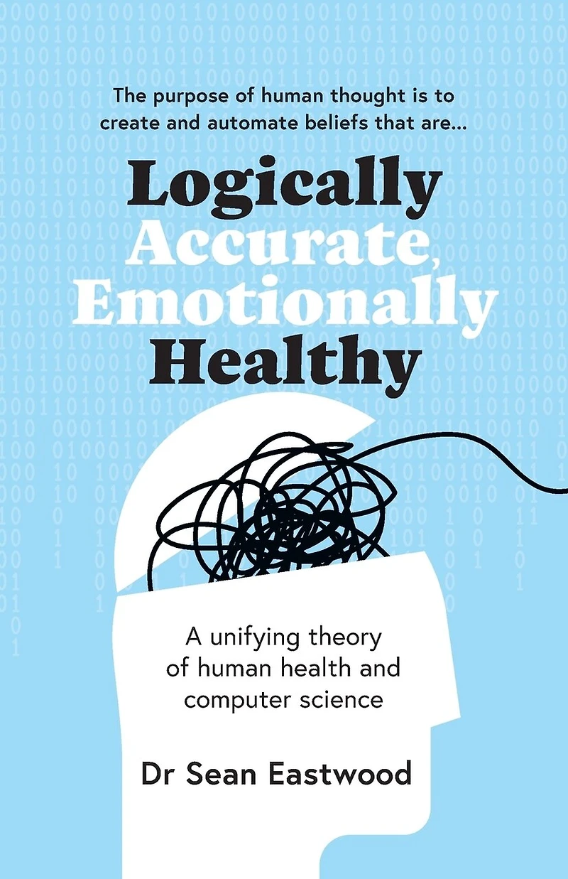 Logically Accurate, Emotionally Healthy: A Unifying Theory Of Human Health And Computer Science