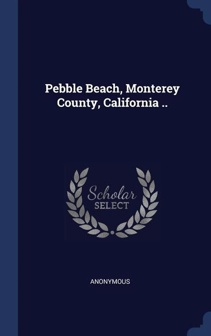 Pebble Beach, Monterey County, California ..