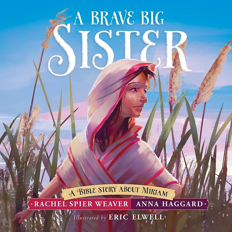 A Brave Big Sister: Bible Story About Miriam