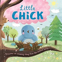 Nature Stories: Little Chick-Discover an Amazing Story from the Natural World: Padded Board Book