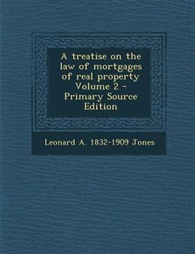 A treatise on the law of mortgages of real property Volume 2 - Primary Source Edition