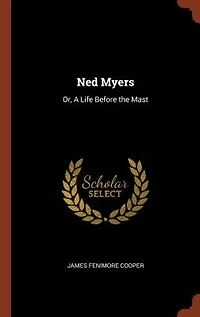 Ned Myers: Or, A Life Before the Mast