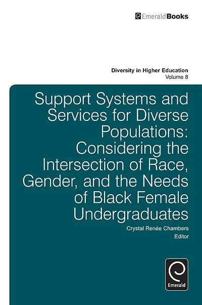 Support Systems and Services for Diverse Populations: Considering the Intersection of Race, Gender, and the Needs of Black Female Undergraduates