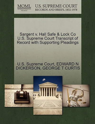 Sargent V. Hall Safe & Lock Co U.s. Supreme Court Transcript Of Record With Supporting Pleadings