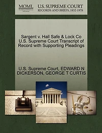 Sargent V. Hall Safe & Lock Co U.s. Supreme Court Transcript Of Record With Supporting Pleadings