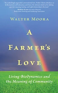 A Farmer's Love: Living Biodynamics and the Meaning of Community