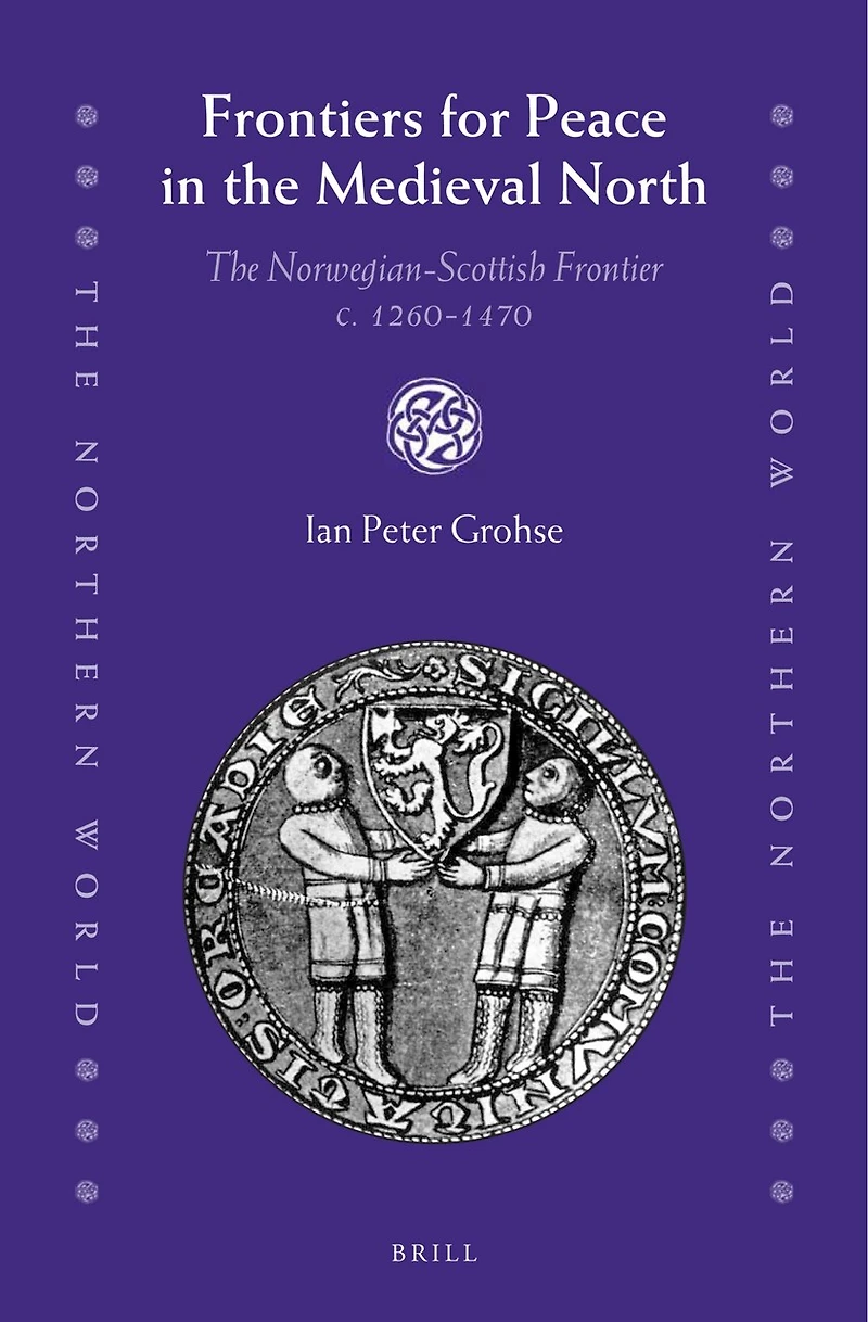 Frontiers for Peace in the Medieval North: The Norwegian-Scottish Frontier c. 1260-1470